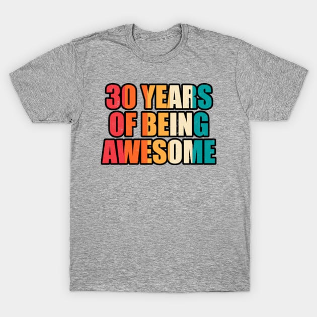 30 Years Of Being Awesome Thirty Years Old Birthday T-Shirt by JaiStore